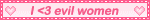 a blinkie that says "i heart evil women"